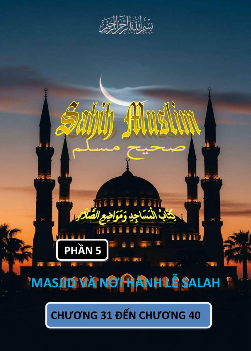 SAHIH MUSLIM - PHẦN V - KITABUL MASJID - CHƯƠNG 21 ĐẾN 30